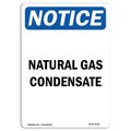 Signmission OSHA Notice Sign, 18" Height, Rigid Plastic, Natural Gas Condensate Sign, Portrait OS-NS-P-1218-V-14308